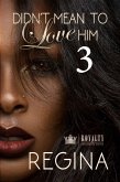 Didn't Mean To Love Him 3 (eBook, ePUB) Didn't Mean To Love Him 3 (eBook, ePUB)