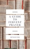 A Guide to Fervent Prayer (eBook, ePUB)