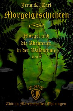Morgel und die Abenteuer in der Waldschule (eBook, ePUB) - Carl, Jens K.