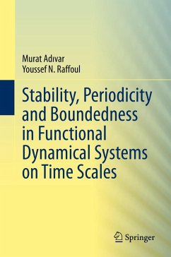 Stability, Periodicity and Boundedness in Functional Dynamical Systems on Time Scales (eBook, PDF) - Adivar, Murat; Raffoul, Youssef N.