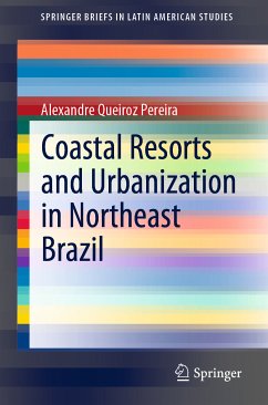 Coastal Resorts and Urbanization in Northeast Brazil (eBook, PDF) - Queiroz Pereira, Alexandre