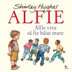 ALFIE. Alfie vrea să fie baiat mare (fixed-layout eBook, ePUB)