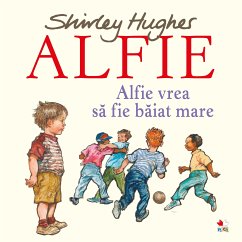 ALFIE. Alfie vrea să fie baiat mare (fixed-layout eBook, ePUB) - Hughes, Shirley