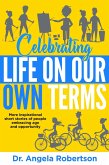 Celebrating Life On Our Own Terms (Older and Bolder, #2) (eBook, ePUB)