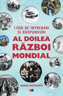 1000 De Întrebări Și Răspunsuri. Al Doilea Război Mondial (eBook, ePUB) - Whitworth, Kieran