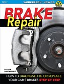 Brake Repair: How to Diagnose, Fix, or Replace Your Car's Brakes Step-By-Step (eBook, ePUB)