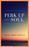Perk Up Your Soul (eBook, ePUB) Perk Up Your Soul (eBook, ePUB)