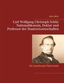 Carl Wolfgang Christoph Schüz Doktor und Professor der Staatswissenschaften (eBook, ePUB)