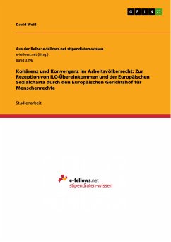 Kohärenz und Konvergenz im Arbeitsvölkerrecht: Zur Rezeption von ILO-Übereinkommen und der Europäischen Sozialcharta durch den Europäischen Gerichtshof für Menschenrechte (eBook, PDF)