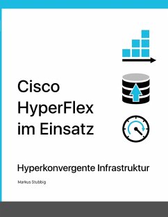 Cisco HyperFlex im Einsatz (eBook, ePUB) - Stubbig, Markus