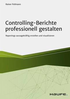 Controlling-Berichte professionell gestalten (eBook, PDF) - Pollmann, Rainer