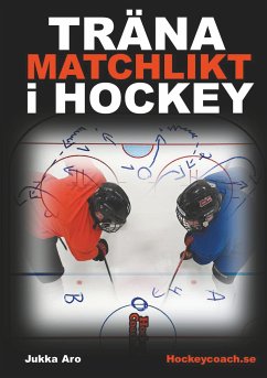 Träna Matchlikt i Hockey (eBook, ePUB) - Aro, Jukka