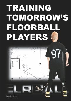 Training Tomorrow's Floorball Players (eBook, ePUB) - Aro, Jukka