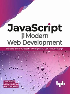 JavaScript for Modern Web Development: Building a Web Application Using HTML, CSS, and JavaScript (eBook, ePUB) - Ranjan, Alok; Sinha, Abhilasha; Battewad, Ranjit