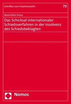 Das Schicksal internationaler Schiedsverfahren in der Insolvenz des Schiedsbeklagten - Kraus, Maximilian