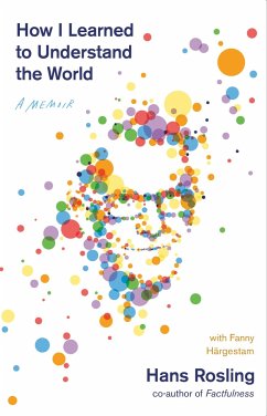 How I Learned to Understand the World - Rosling, Hans