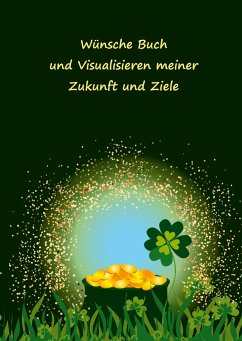 Wünsche Buch und Visualisieren meiner Zukunft und Ziele - Schulze, Angelina