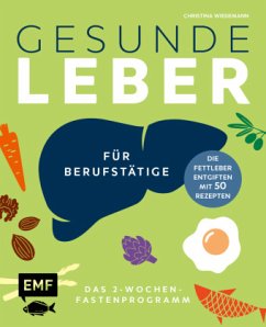 Gesunde Leber - Das 2-Wochen-Fastenprogramm für Berufstätige - Wiedemann, Christina