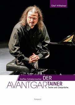 Steffen Schleiermacher. Der Avantgartainer - Wilhelmer, Olaf;Schleiermacher, Steffen
