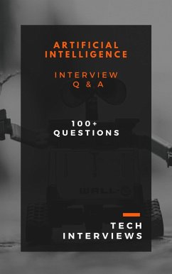 Artificial Intelligence Interview Questions (eBook, ePUB) - Interviews, Tech