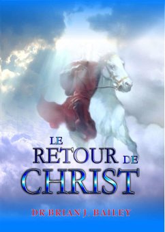 Le retour de Christ (eBook, ePUB) - Brian J. Bailey, Dr.