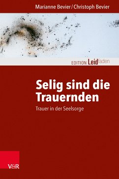 Selig sind die Trauernden (eBook, ePUB) - Bevier, Marianne; Bevier, Christoph