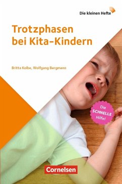Die kleinen Hefte / Trotzphasen bei Kita-Kindern - Kolbe, Britta;Bergmann, Wolfgang
