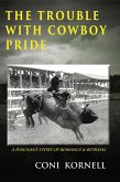 The Trouble With Cowboy Pride (The Trouble With..., #1) (eBook, ePUB)