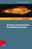 Narzissmus und narzisstische Persönlichkeitsstörungen (eBook, ePUB)