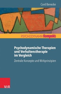 Psychodynamische Therapien und Verhaltenstherapie im Vergleich: Zentrale Konzepte und Wirkprinzipien (eBook, ePUB) - Benecke, Cord