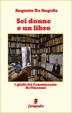 Sei donne e un libro - I gialli del Commissario De Vincenzi (eBook, ePUB) - De Angelis, Augusto