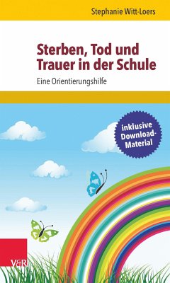 Sterben, Tod und Trauer in der Schule (eBook, ePUB) - Witt-Loers, Stephanie