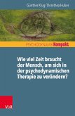 Wie viel Zeit braucht der Mensch, um sich in der psychodynamischen Therapie zu verändern? (eBook, ePUB)