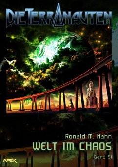 DIE TERRANAUTEN, Band 51: WELT IM CHAOS (eBook, ePUB) - M. Hahn, Ronald