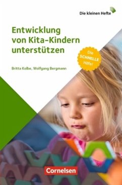 Entwicklung von Kita-Kindern unterstützen - Kolbe, Britta;Bergmann, Wolfgang