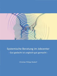 Systemische Beratung im Jobcenter (eBook, ePUB) - Nixdorf, Christian Philipp