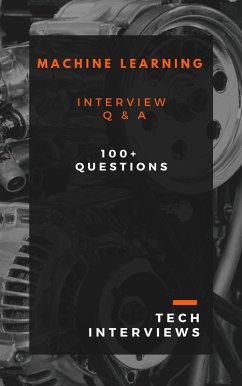 Machine Learning Interview Questions (eBook, ePUB) - Interviews, Tech