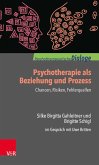 Psychotherapie als Beziehung und Prozess: Chancen, Risiken, Fehlerquellen (eBook, ePUB)