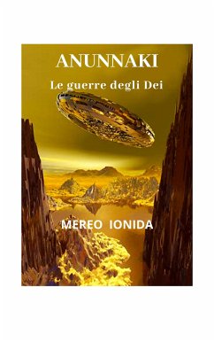 ANUNNAKI - Le guerre degli Dei (eBook, ePUB) - Ionida, Mereo