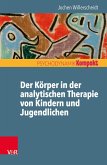 Der Körper in der analytischen Therapie von Kindern und Jugendlichen (eBook, ePUB)