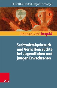 Suchtmittelgebrauch und Verhaltenssüchte bei Jugendlichen und jungen Erwachsenen (eBook, ePUB) - Bilke-Hentsch, Oliver; Leménager, Tagrid