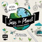 Save the Planet - Das Ausmalbuch - Colors for Future!