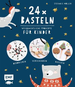 24 x Basteln - Weihnachtliche Projekte für Kinder - Möller, Stefanie