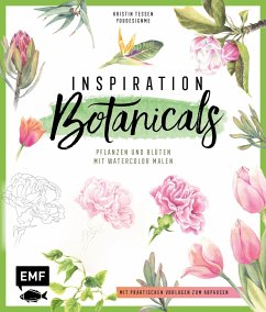 Inspiration Botanicals - Pflanzen und Blüten mit Watercolor malen - Tessen, Kristin