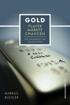 Gold - Player, Märkte, Chancen - Bußler, Markus