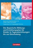 Bildungs- und Erziehungspläne / Der Bayerische Bildungs- und Erziehungsplan für Kinder in Tageseinrichtungen bis zur Einschulung