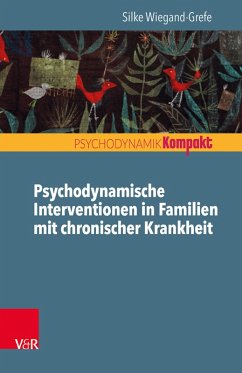 Psychodynamische Interventionen in Familien mit chronischer Krankheit (eBook, ePUB) - Wiegand-Grefe, Silke; Wiegand-Grefe, Silke