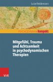 Mitgefühl, Trauma und Achtsamkeit in psychodynamischen Therapien (eBook, ePUB)