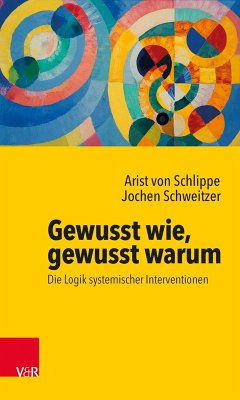Gewusst wie, gewusst warum: Die Logik systemischer Interventionen (eBook, ePUB) - Schlippe, Arist Von; Schweitzer, Jochen