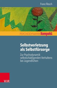 Selbstverletzung als Selbstfürsorge (eBook, ePUB) - Resch, Franz